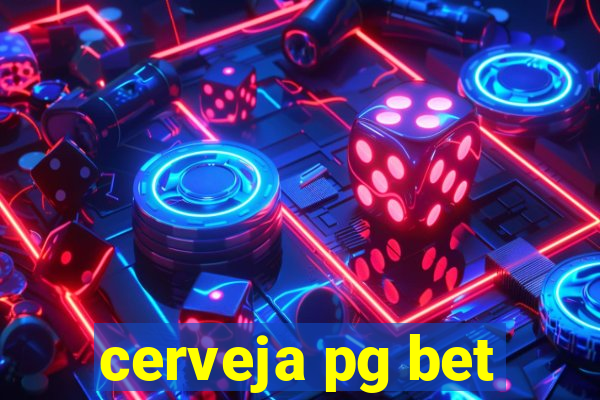 cerveja pg bet